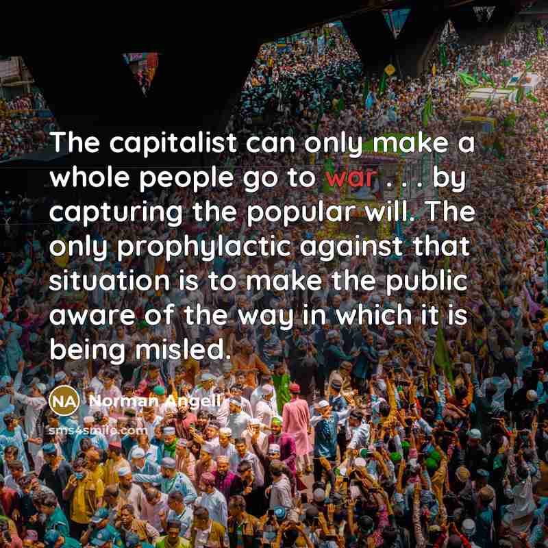 “The capitalist can only make a whole people go to…” quote by Norman Angell