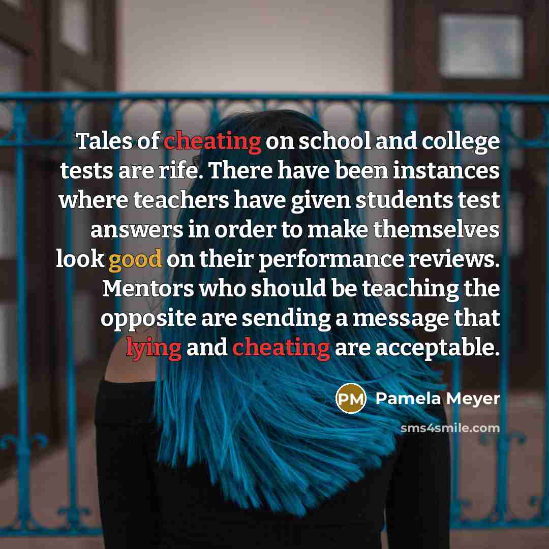 “Tales of cheating on school and college tests are rife.…” quote by Pamela Meyer