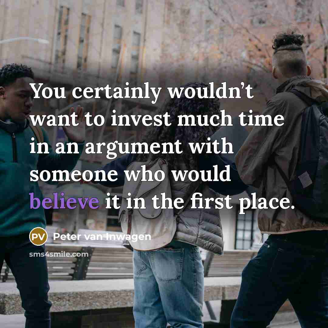 “You certainly wouldn’t want to invest much time in an…” quote by Peter van Inwagen