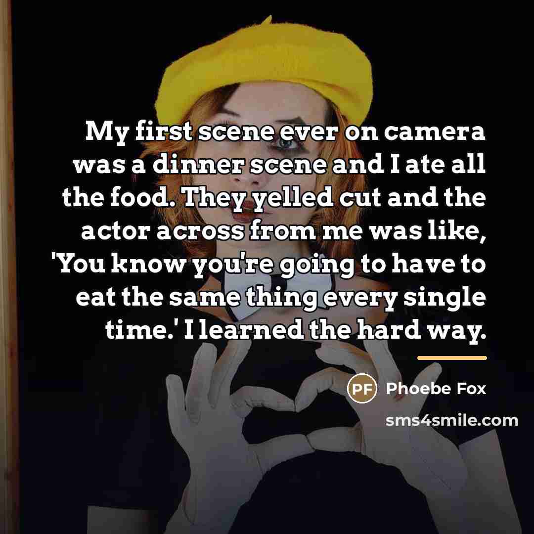 “My first scene ever on camera was a dinner scene…” quote by Phoebe Fox