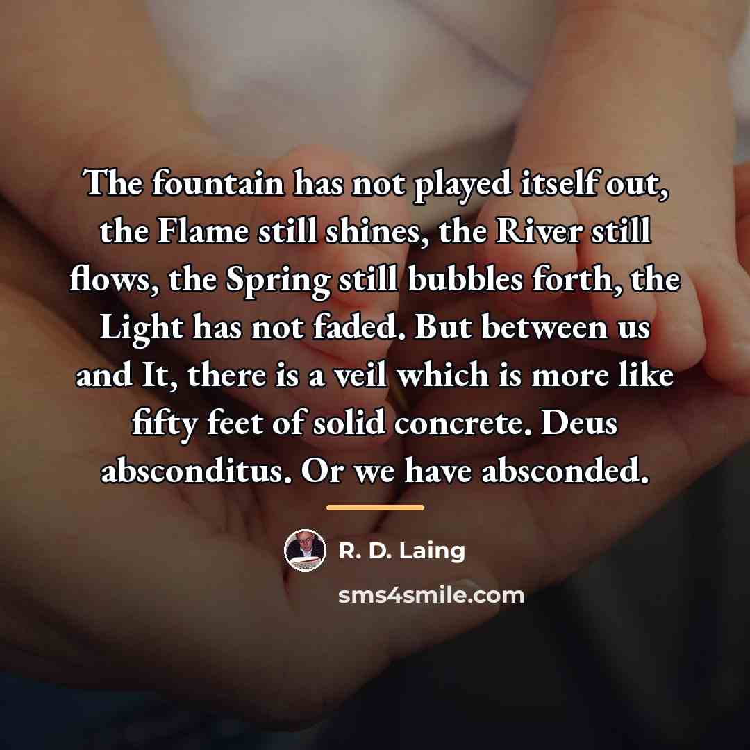 “The fountain has not played itself out, the Flame still…” quote by R. D. Laing
