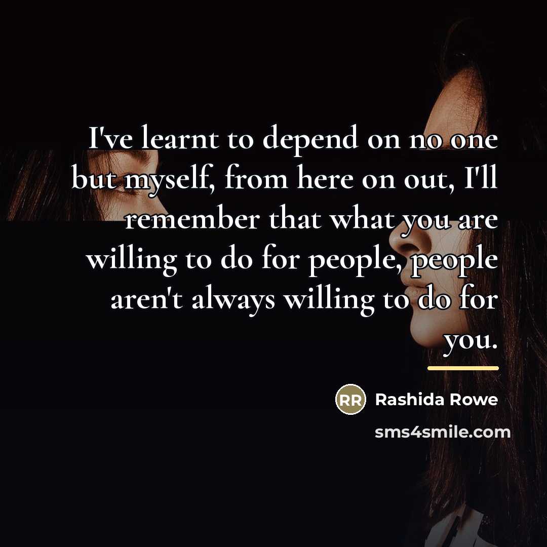 “I've learnt to depend on no one but myself, from…” quote by Rashida Rowe