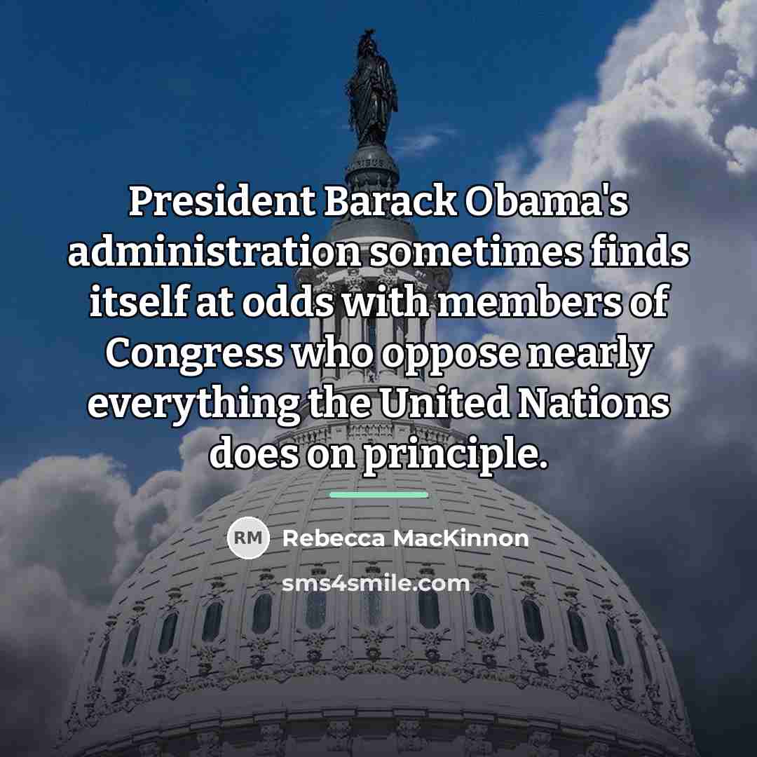“President Barack Obama's administration sometimes finds itself at odds with…” quote by Rebecca MacKinnon