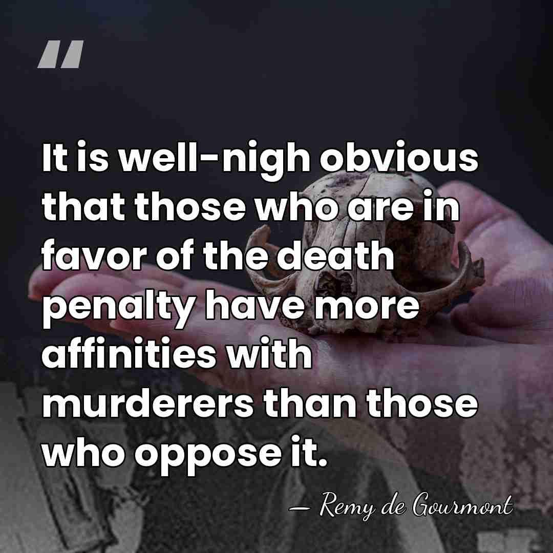 It is well-nigh obvious that those who are in favor of the&hellip; - Remy de Gourmont