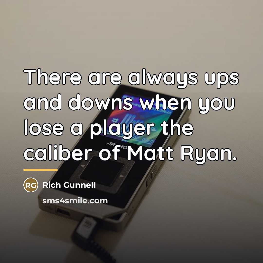“There are always ups and downs when you lose a…” quote by Rich Gunnell