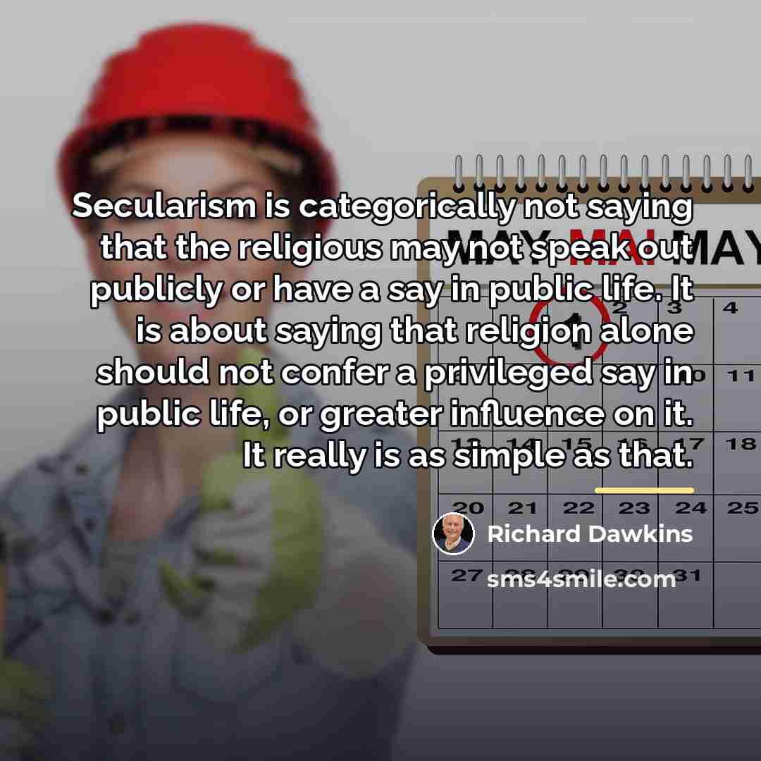 “Secularism is categorically not saying that the religious may not…” quote by Richard Dawkins