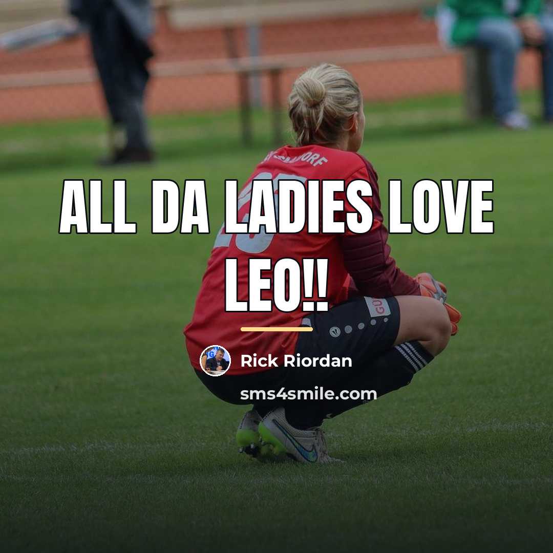 “All da ladies love Leo!!…” quote by Rick Riordan
