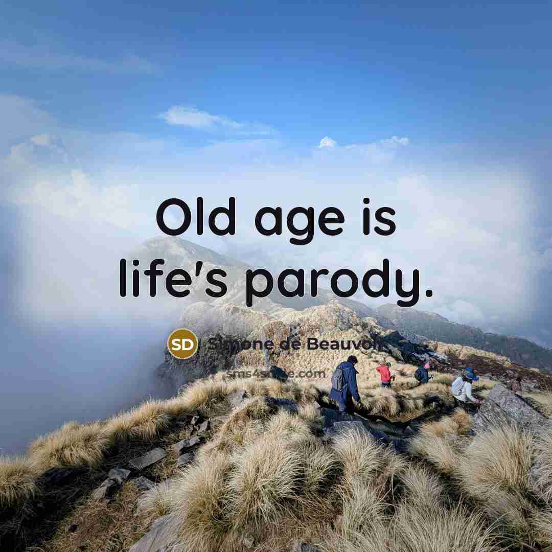 “Old age is life's parody.…” quote by Simone de Beauvoir