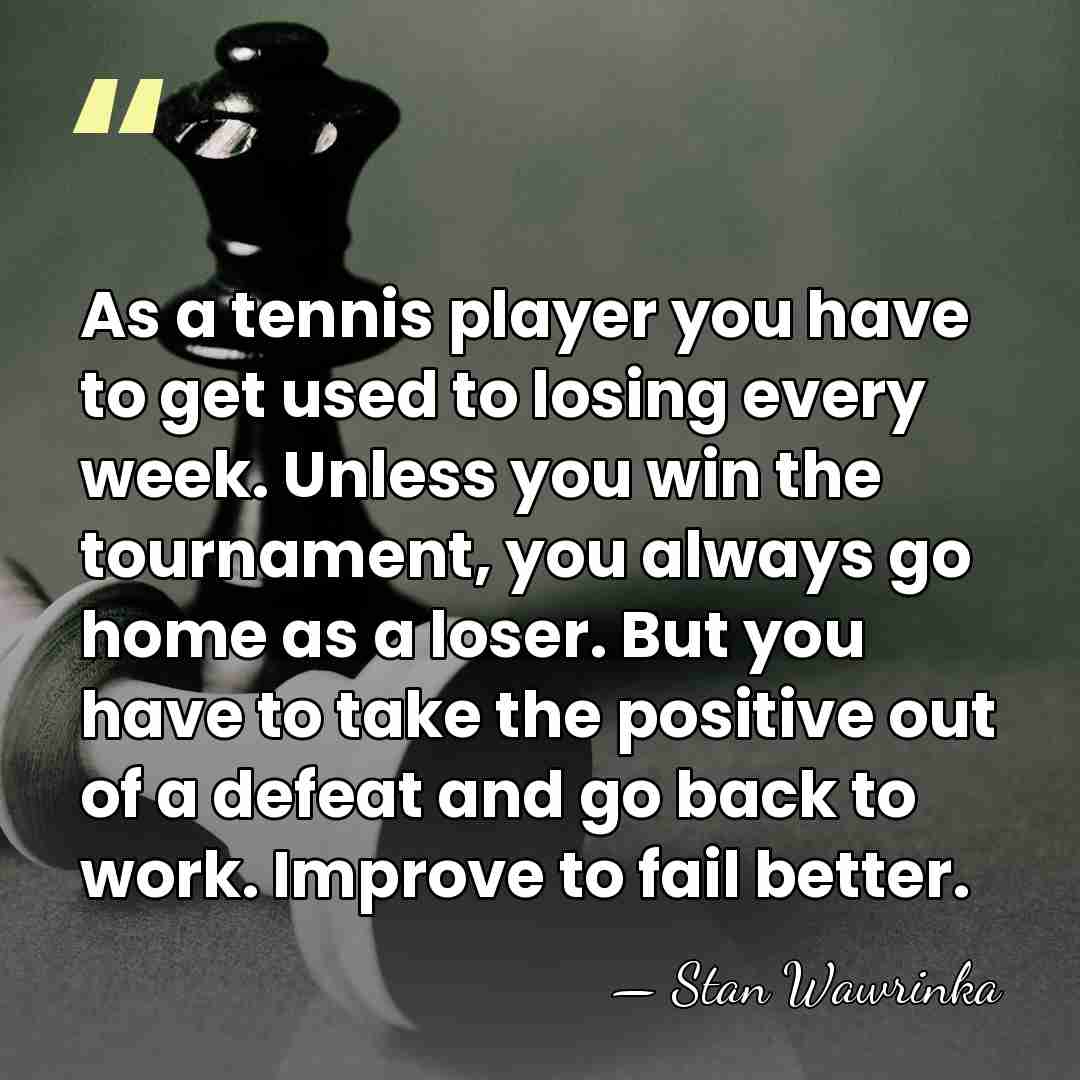 As a tennis player you have to get used to losing every&hellip; - Stan Wawrinka