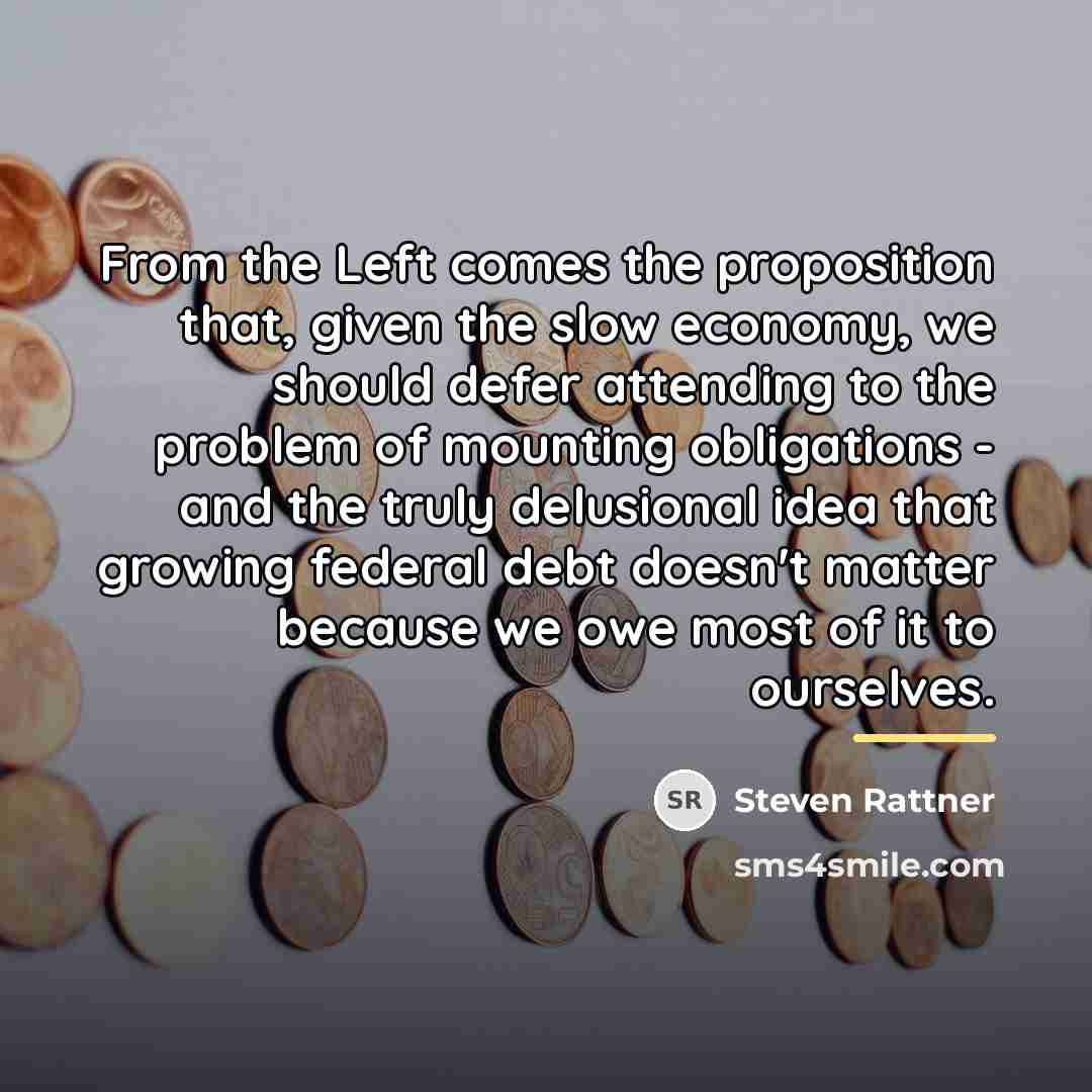 “From the Left comes the proposition that, given the slow…” quote by Steven Rattner