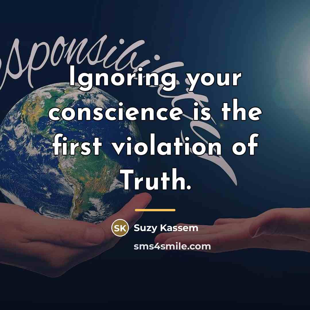 “Ignoring your conscience is the first violation of Truth.…” quote by Suzy Kassem