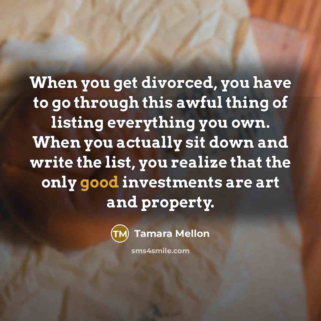 “When you get divorced, you have to go through this…” quote by Tamara Mellon