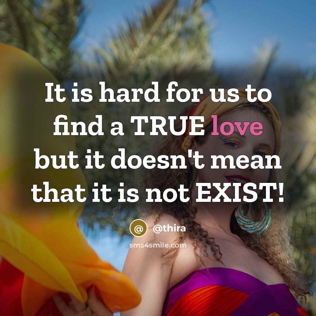 “It is hard for us to find a TRUE love…” quote by @thira