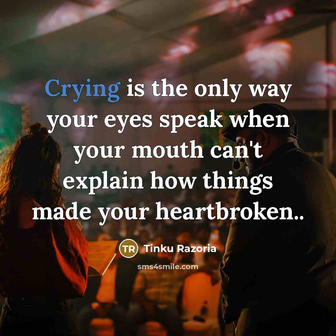 “Crying is the only way your eyes speak when your…” quote by Tinku Razoria