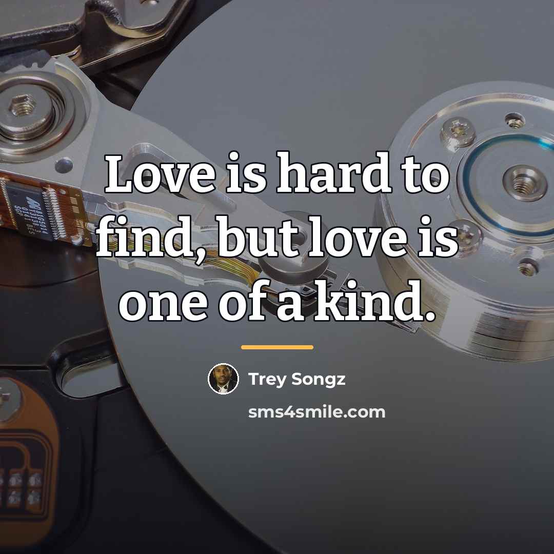 “Love is hard to find, but love is one of…” quote by Trey Songz