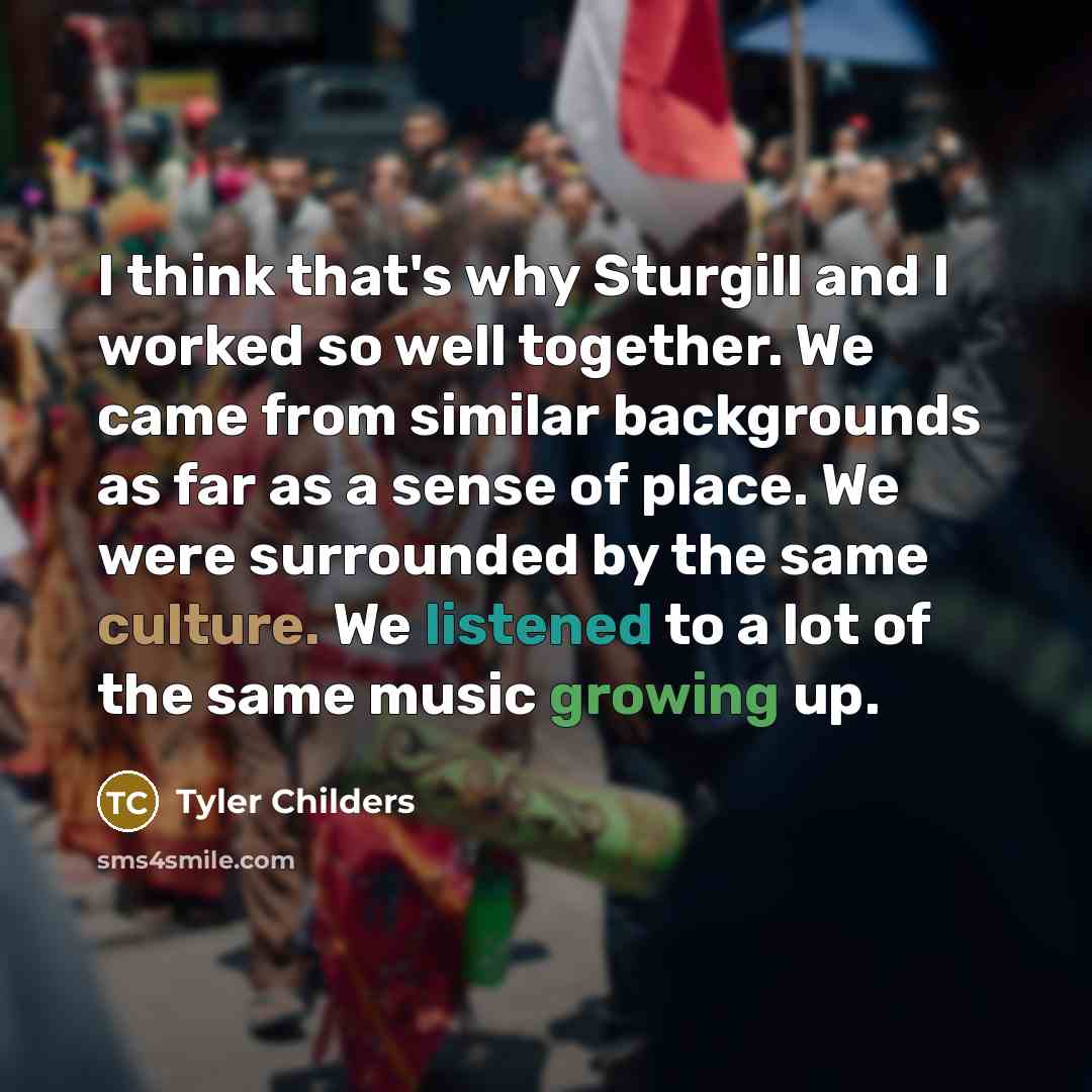 “I think that's why Sturgill and I worked so well…” quote by Tyler Childers