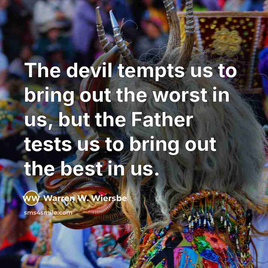 “The devil tempts us to bring out the worst in…” quote by Warren W. Wiersbe