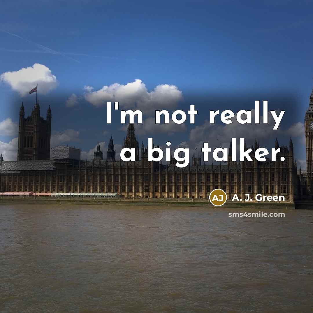 “I'm not really a big talker.…” quote by A. J. Green