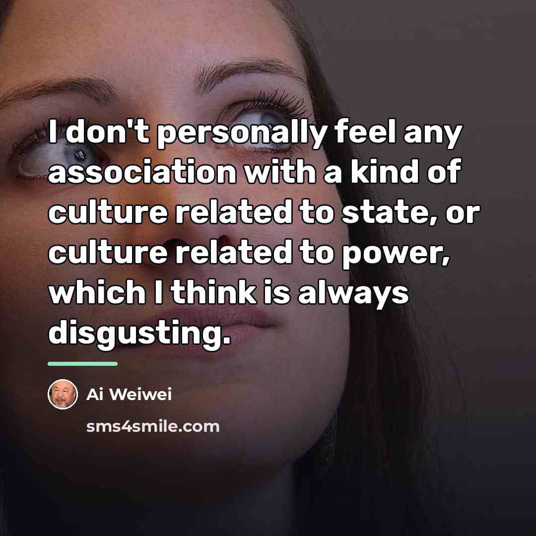 “I don't personally feel any association with a kind of…” quote by Ai Weiwei