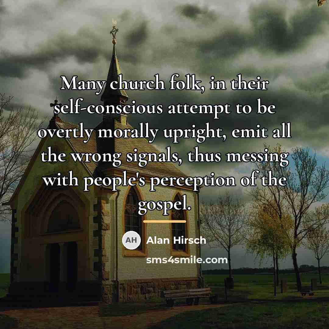 “Many church folk, in their self-conscious attempt to be overtly…” quote by Alan Hirsch