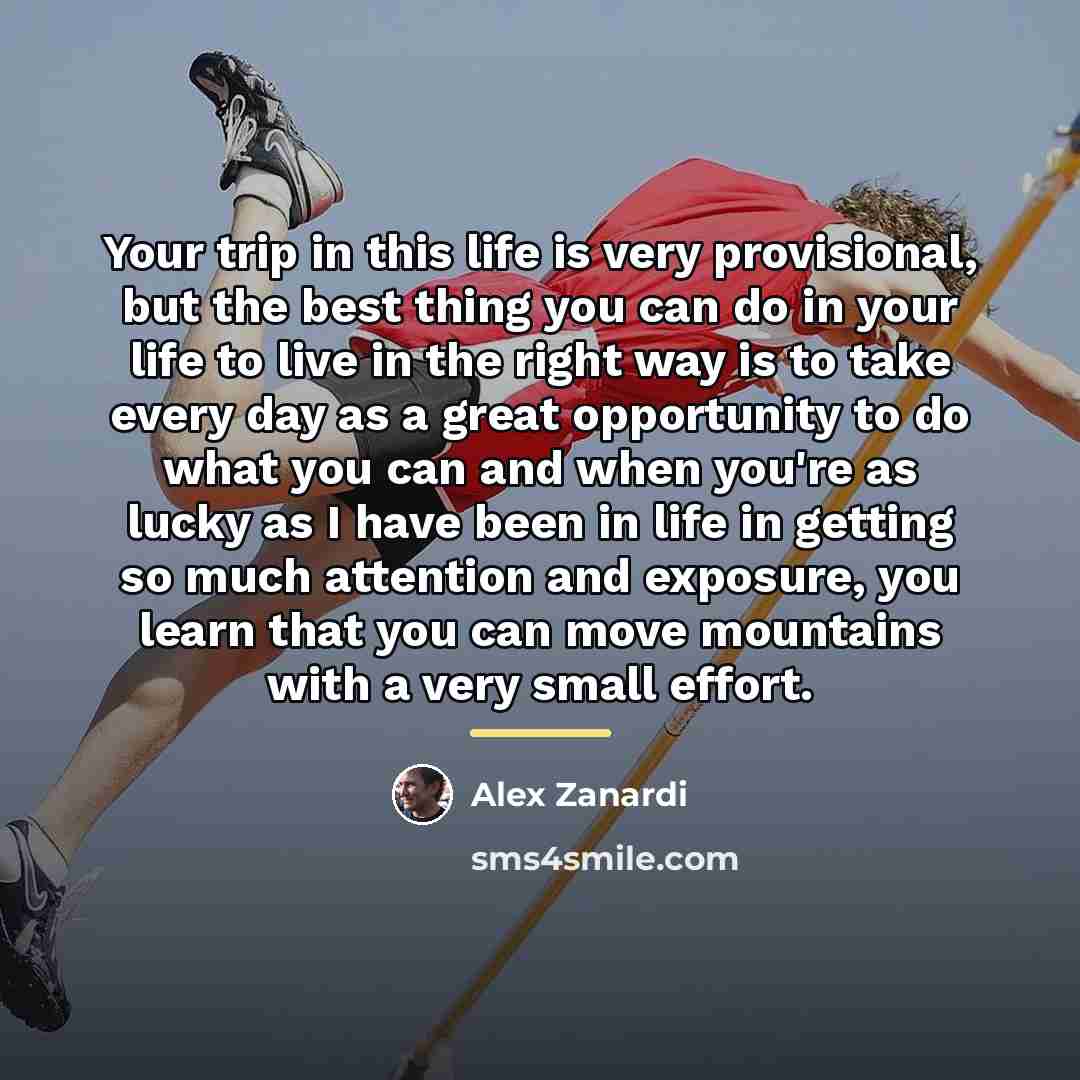 “Your trip in this life is very provisional, but the…” quote by Alex Zanardi