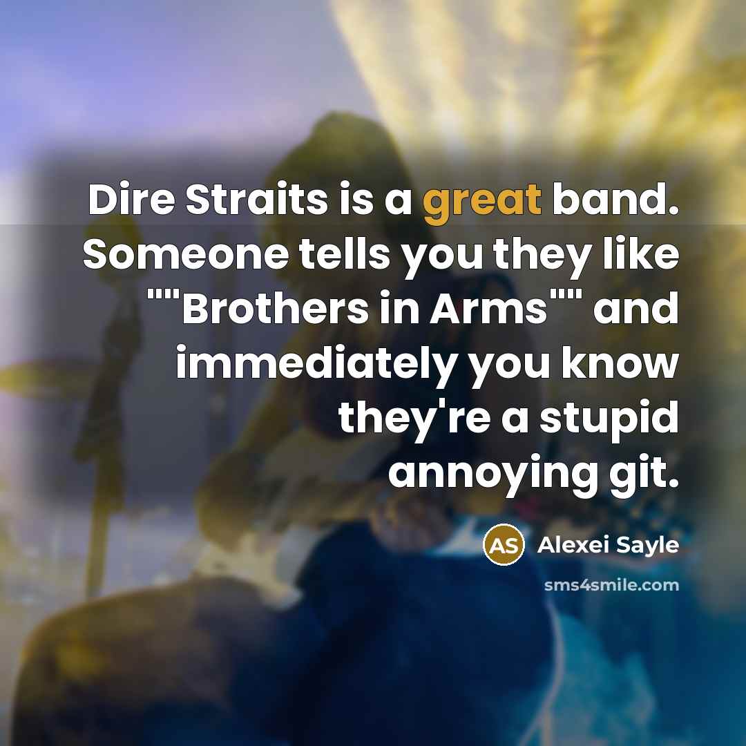 “Dire Straits is a great band. Someone tells you they…” quote by Alexei Sayle