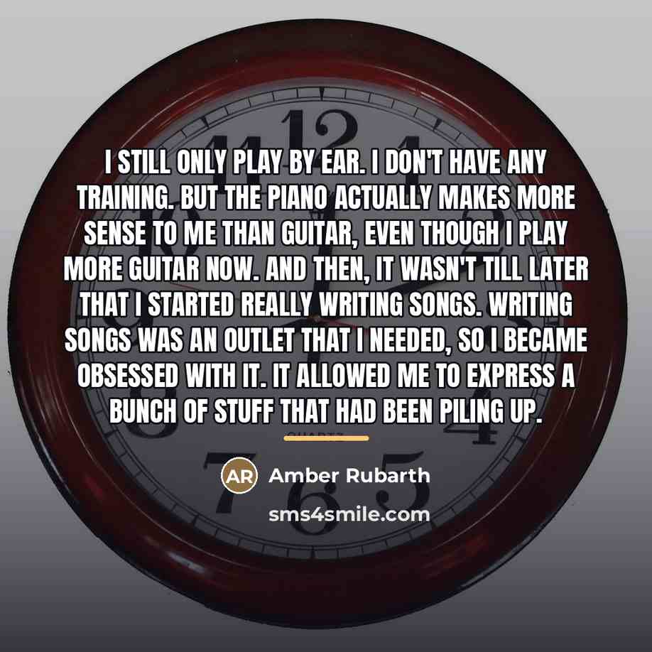 “I still only play by ear. I don't have any…” quote by Amber Rubarth