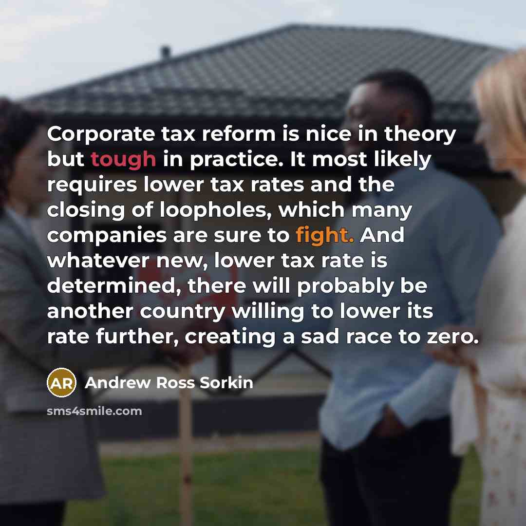“Corporate tax reform is nice in theory but tough in…” quote by Andrew Ross Sorkin