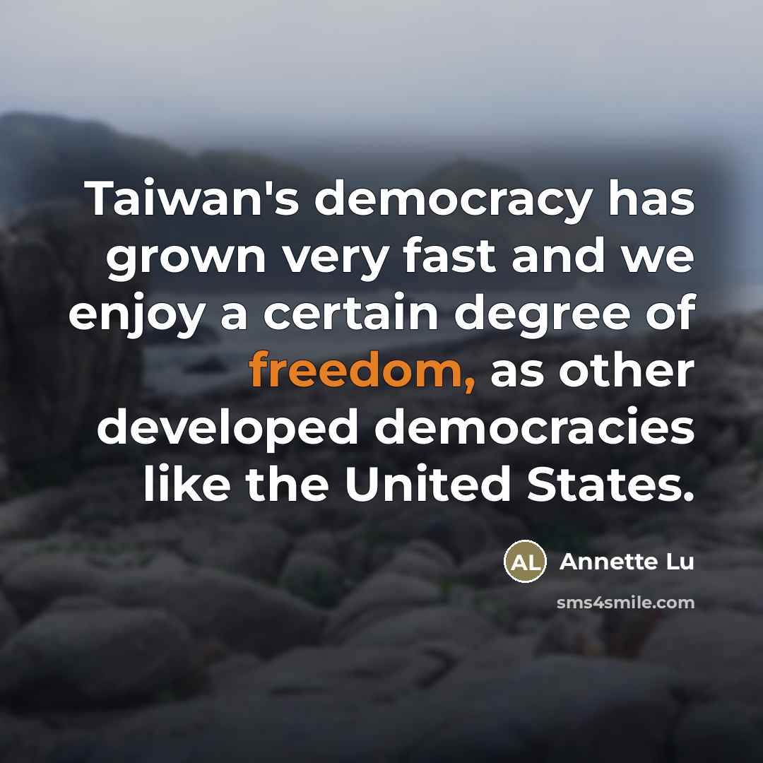 “Taiwan's democracy has grown very fast and we enjoy a…” quote by Annette Lu