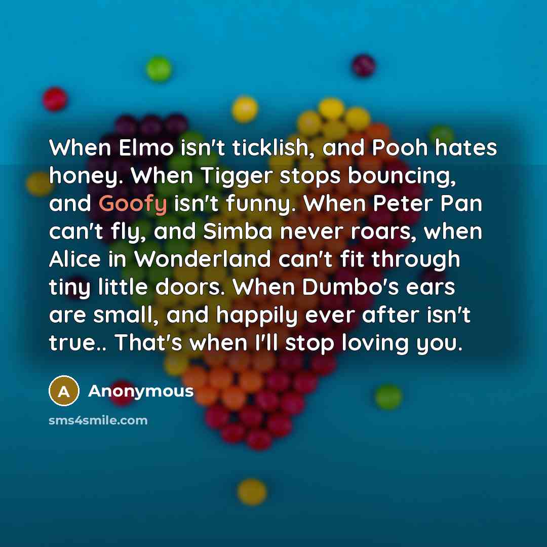 “When Elmo isn't ticklish, and Pooh hates honey. When Tigger…” quote by Anonymous