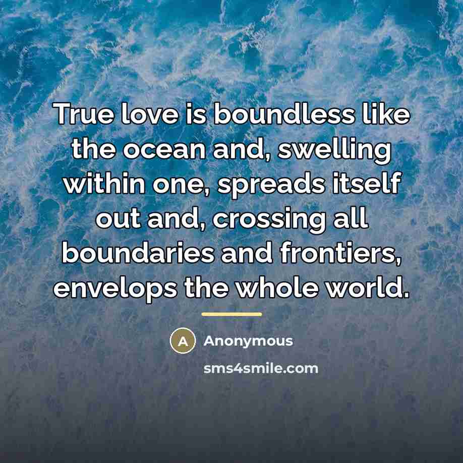 “True love is boundless like the ocean and, swelling within…” quote by Anonymous