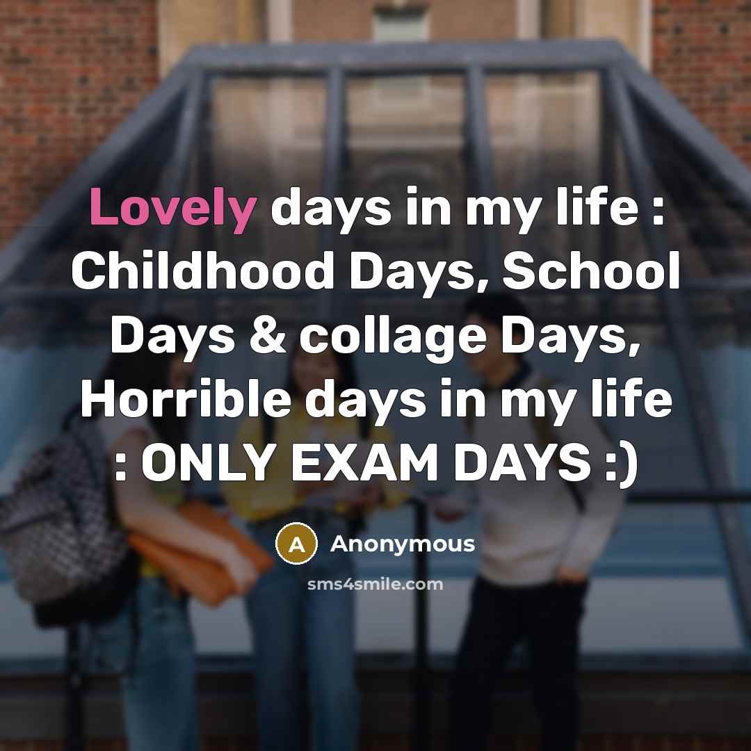 “Lovely days in my life : Childhood Days, School Days…” quote by Anonymous
