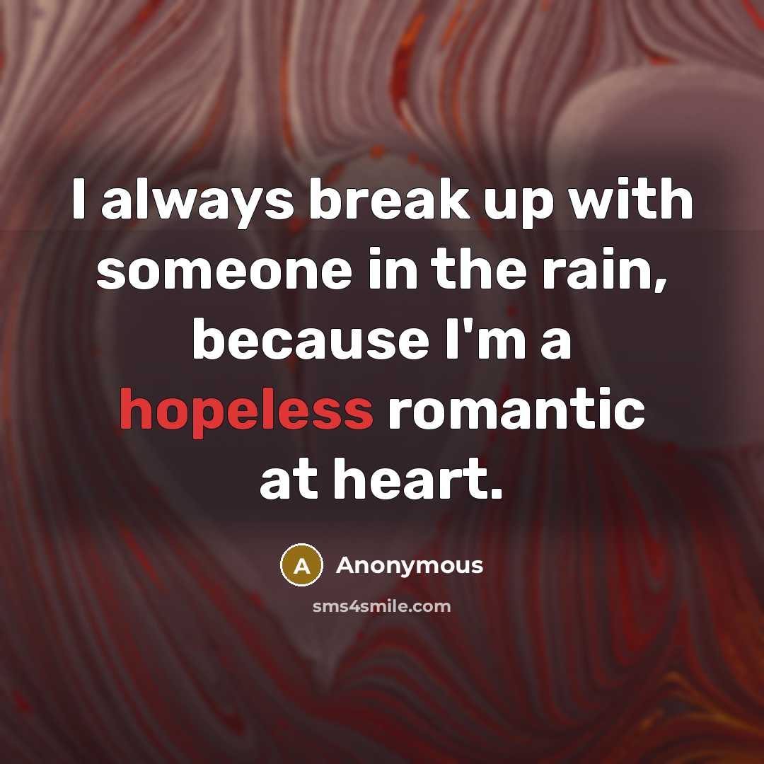 “I always break up with someone in the rain, because…” quote by Anonymous