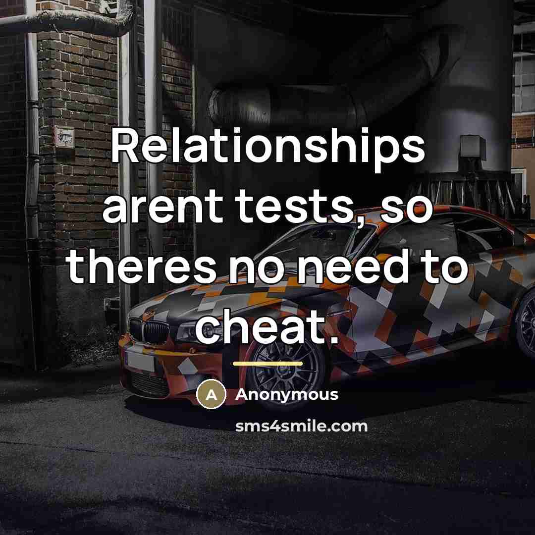 “Relationships arent tests, so theres no need to cheat.…” quote by Anonymous