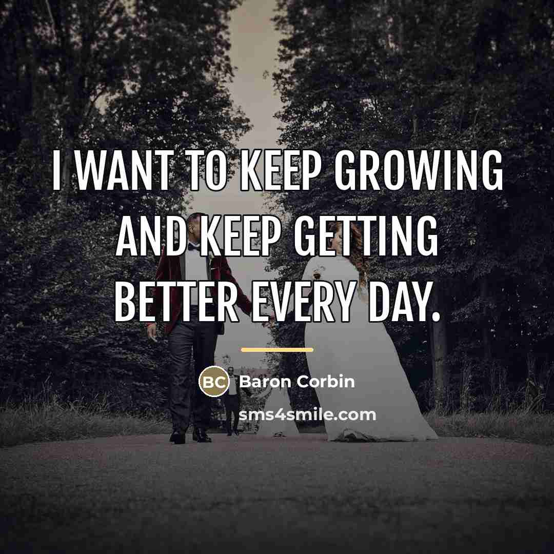 “I want to keep growing and keep getting better every…” quote by Baron Corbin