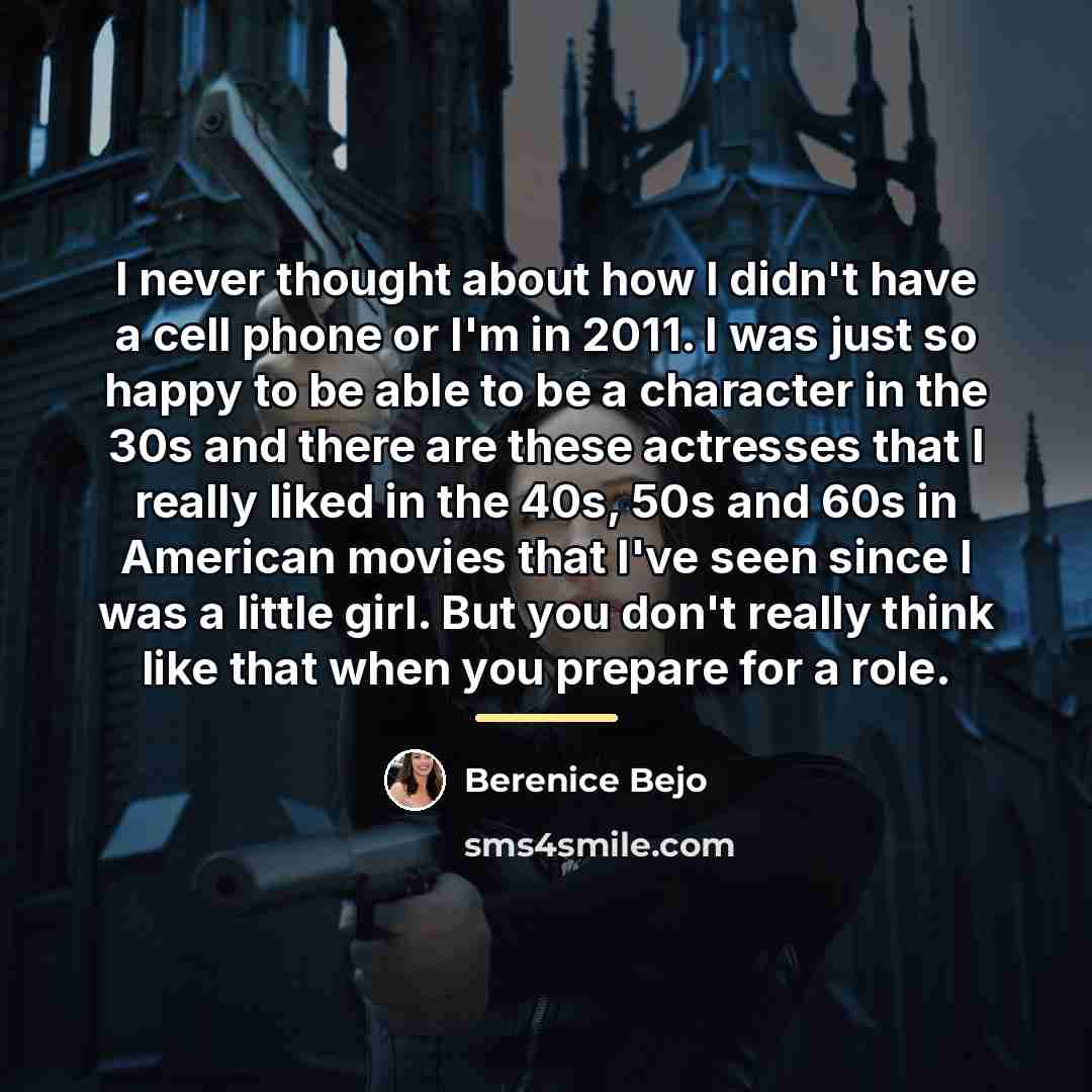“I never thought about how I didn't have a cell…” quote by Berenice Bejo
