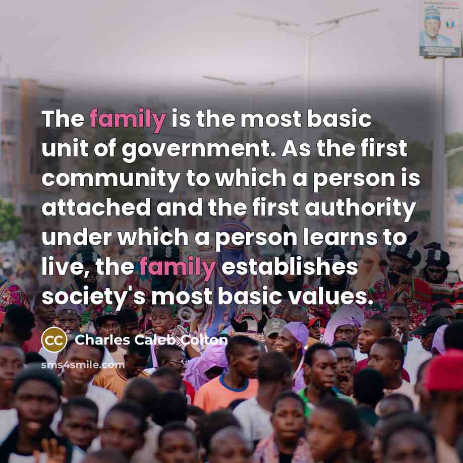 “The family is the most basic unit of government. As…” quote by Charles Caleb Colton