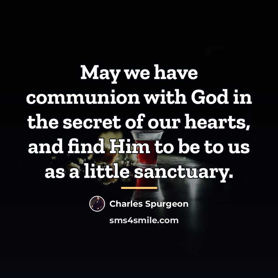 “May we have communion with God in the secret of…” quote by Charles Spurgeon
