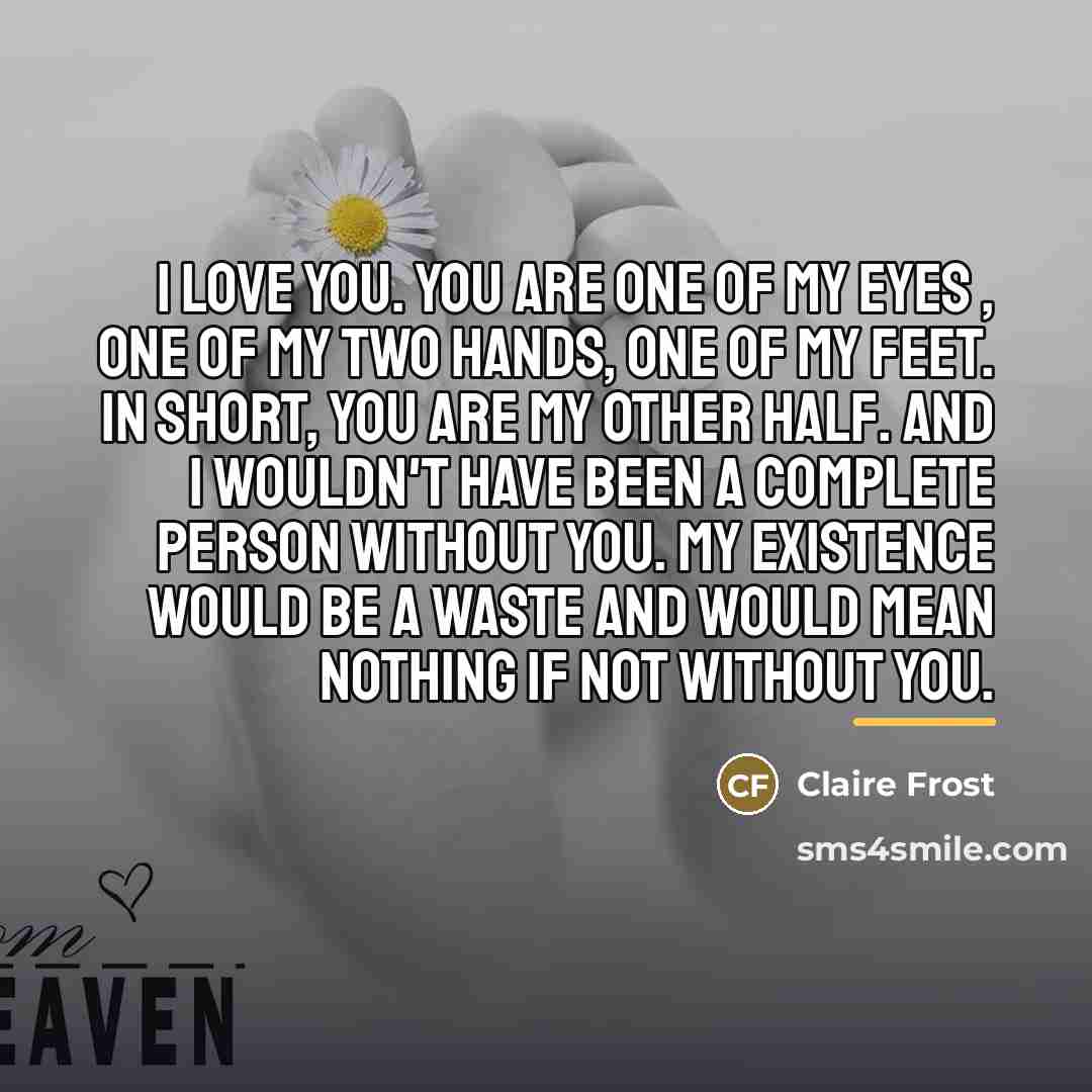 “I love you. You are one of my eyes ,…” quote by Claire Frost