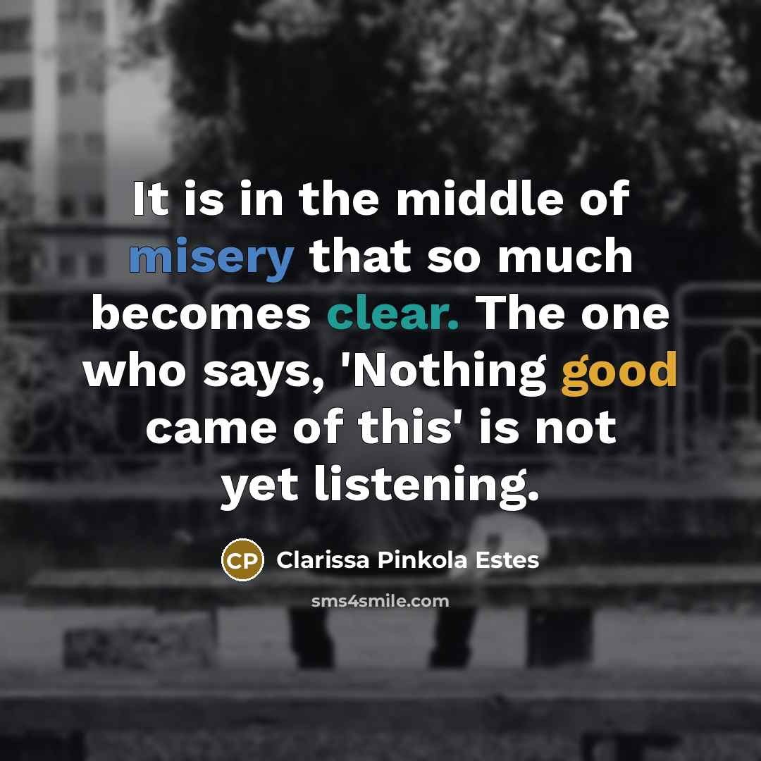 “It is in the middle of misery that so much…” quote by Clarissa Pinkola Estes