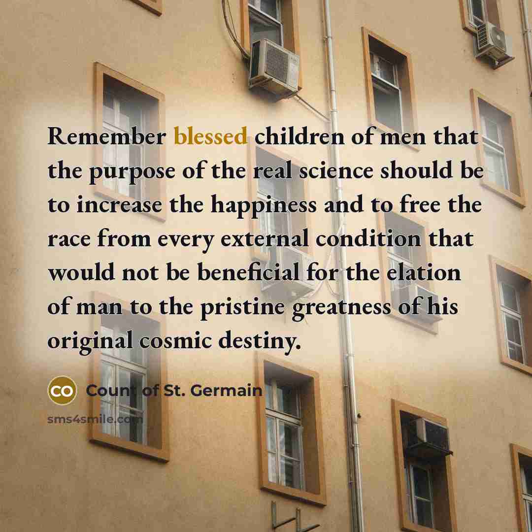 “Remember blessed children of men that the purpose of the…” quote by Count of St. Germain