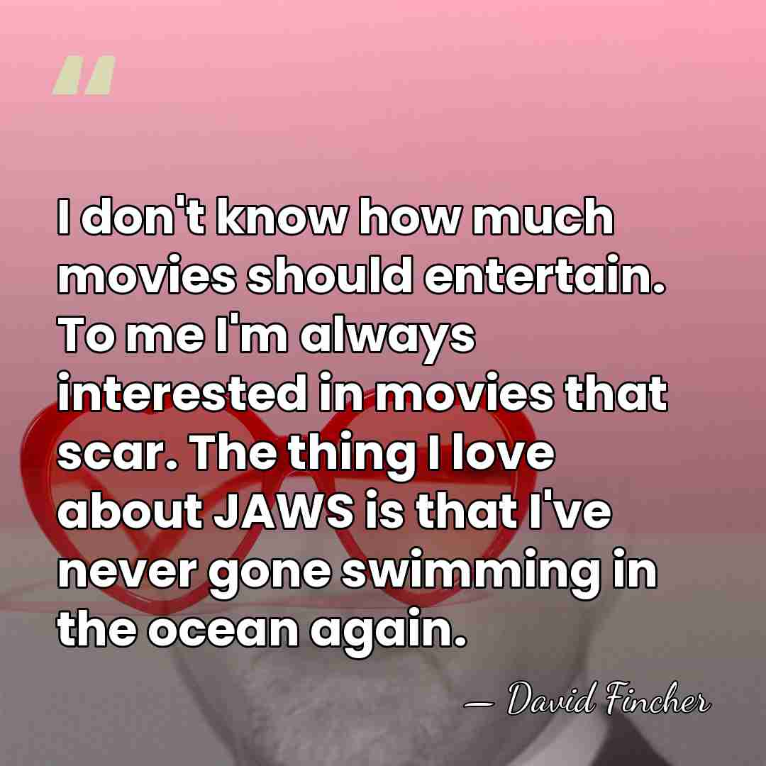 I don't know how much movies should entertain. To me I'm always&hellip; - David Fincher