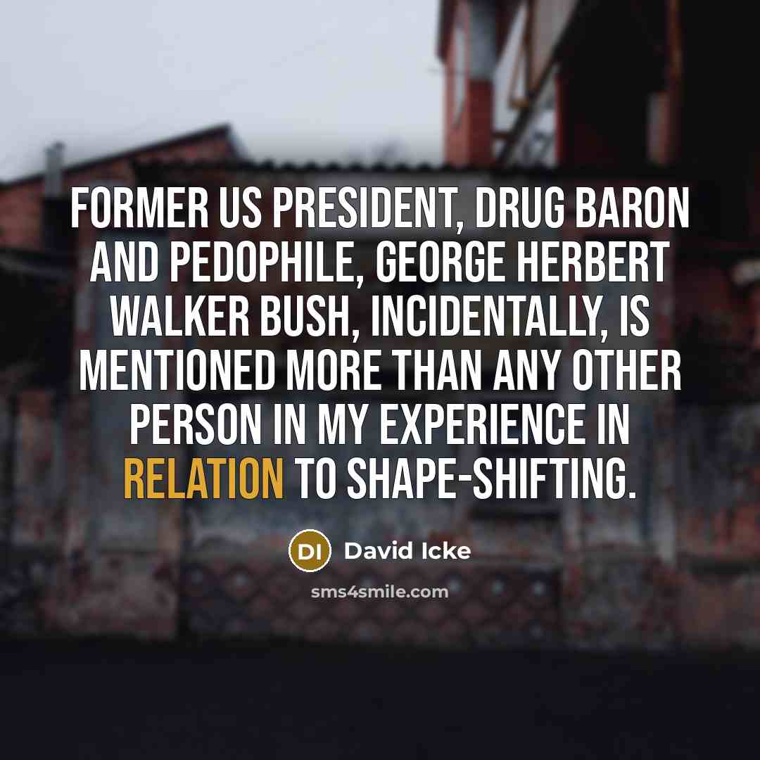 “Former US president, drug baron and pedophile, George Herbert Walker…” quote by David Icke