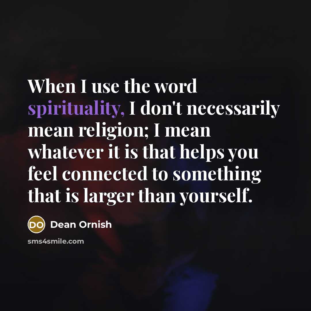 “When I use the word spirituality, I don't necessarily mean…” quote by Dean Ornish