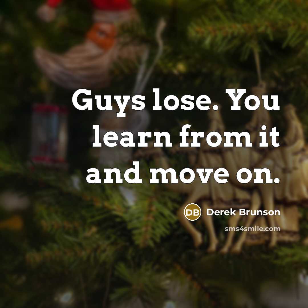 “Guys lose. You learn from it and move on.…” quote by Derek Brunson