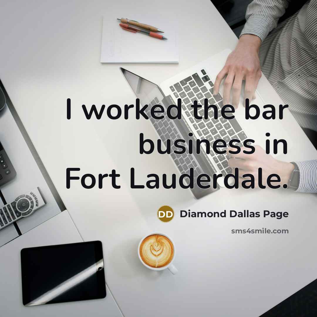 “I worked the bar business in Fort Lauderdale.…” quote by Diamond Dallas Page