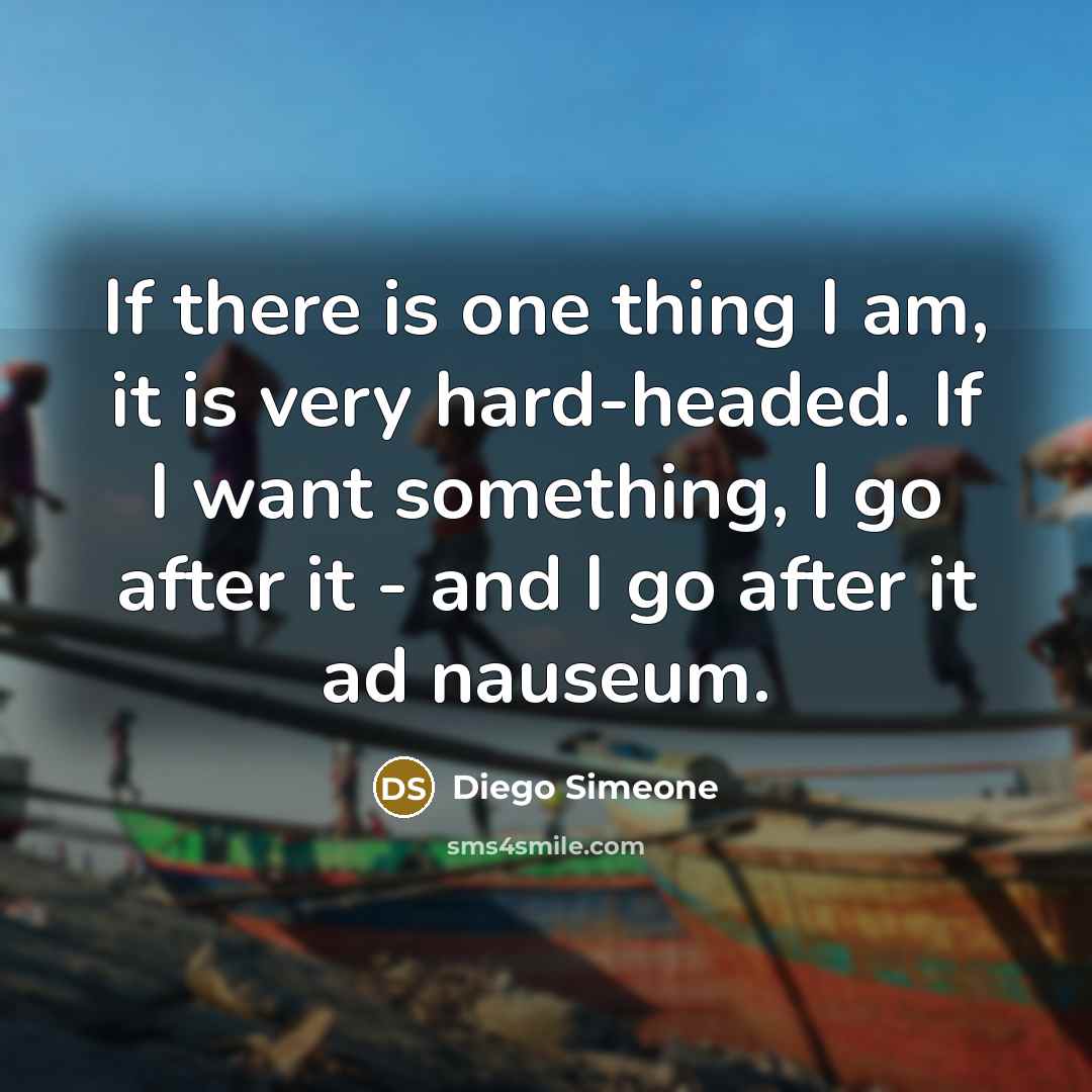 “If there is one thing I am, it is very…” quote by Diego Simeone