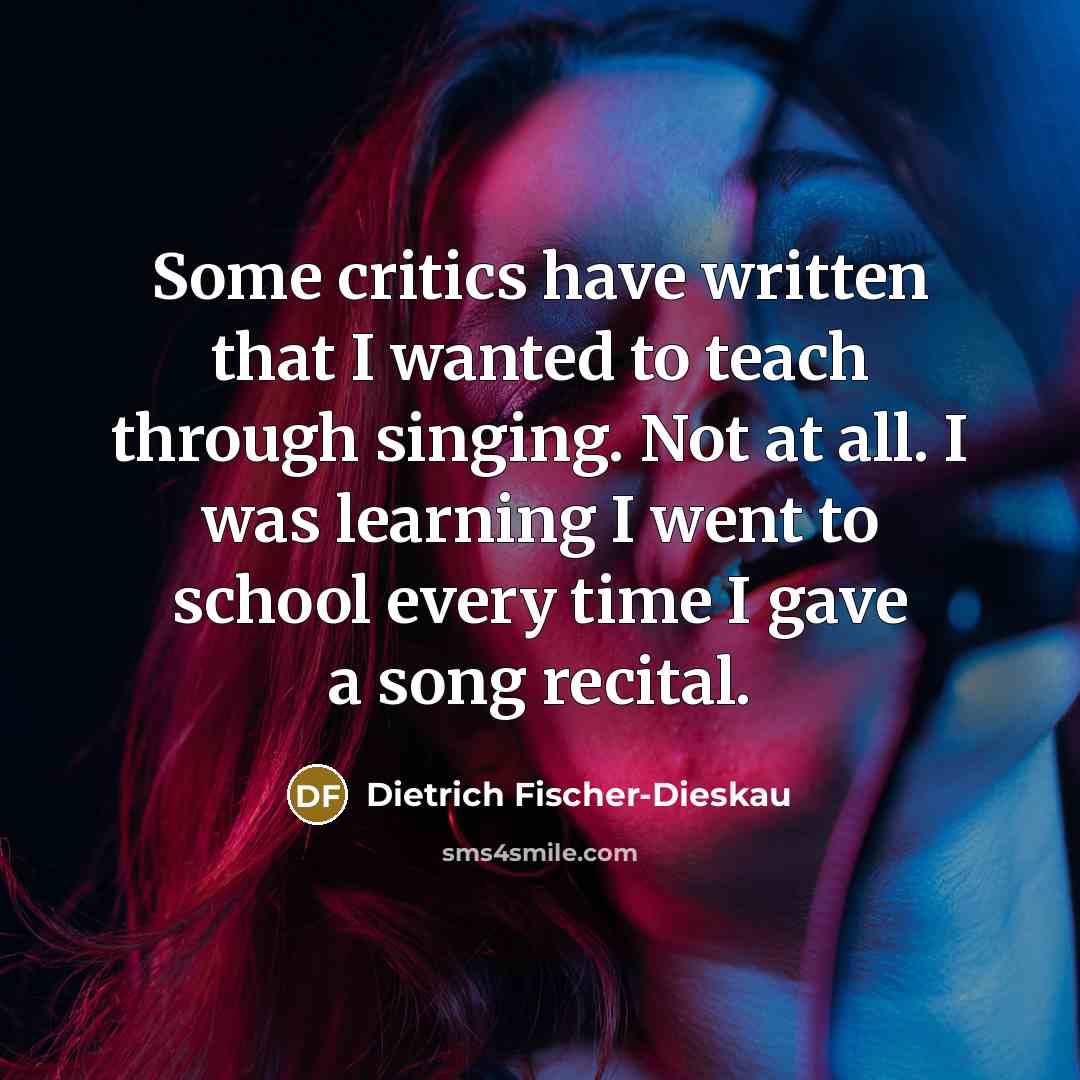 “Some critics have written that I wanted to teach through…” quote by Dietrich Fischer-Dieskau