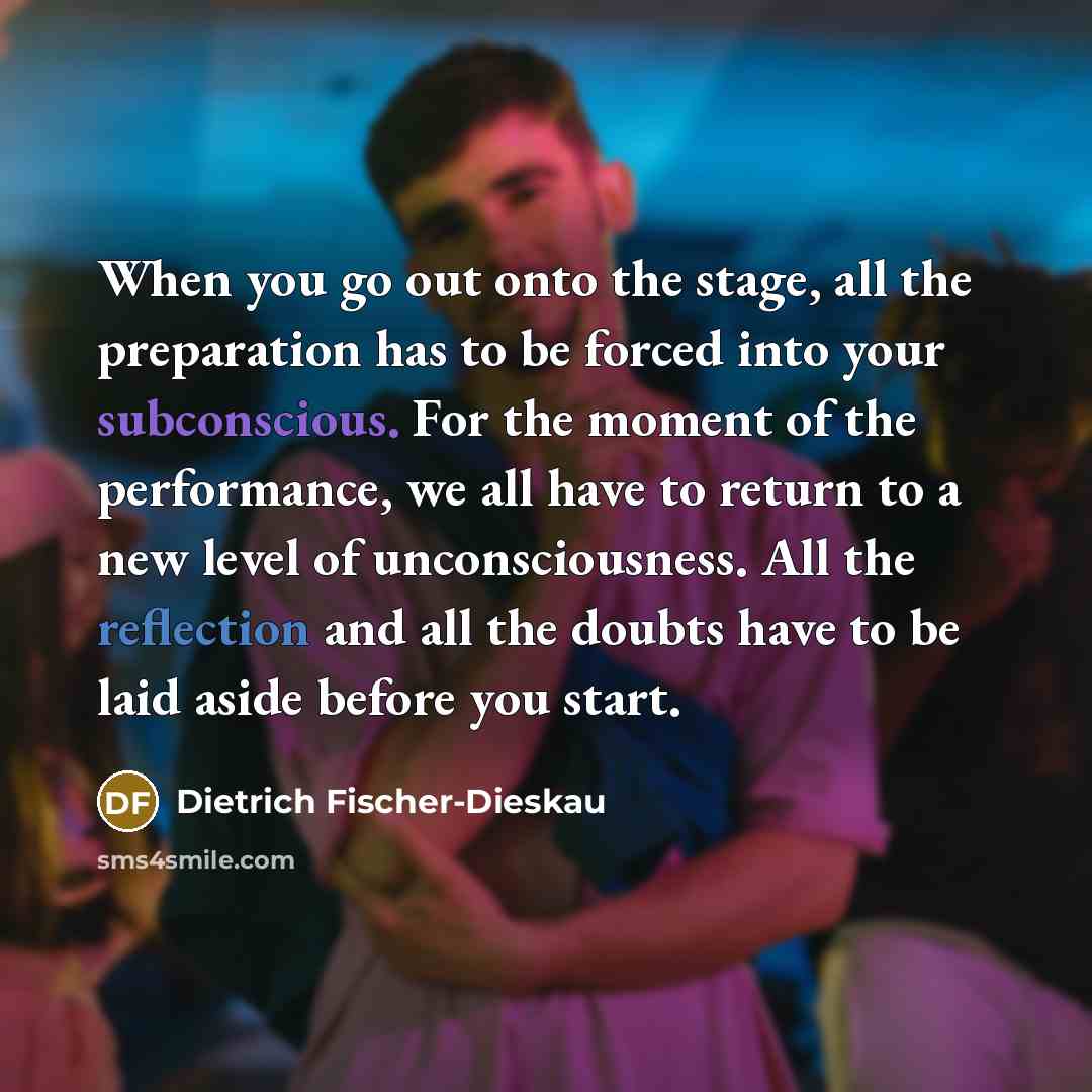 “When you go out onto the stage, all the preparation…” quote by Dietrich Fischer-Dieskau