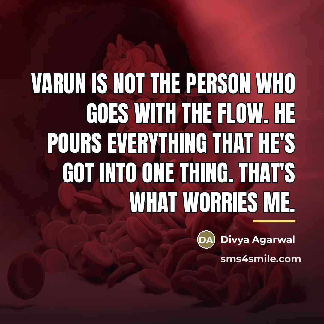 “Varun is not the person who goes with the flow.…” quote by Divya Agarwal